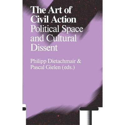 The Art of Civil Action - by  Philip Dietachmair & Pascal Gielen (Paperback)
