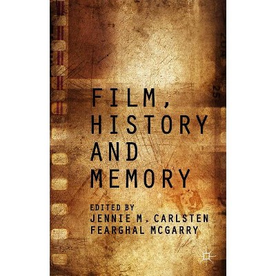Film, History and Memory - by  Fearghal McGarry & Jennie Carlsten (Hardcover)