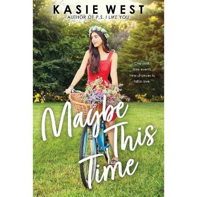 Maybe This Time - by  Kasie West (Hardcover)