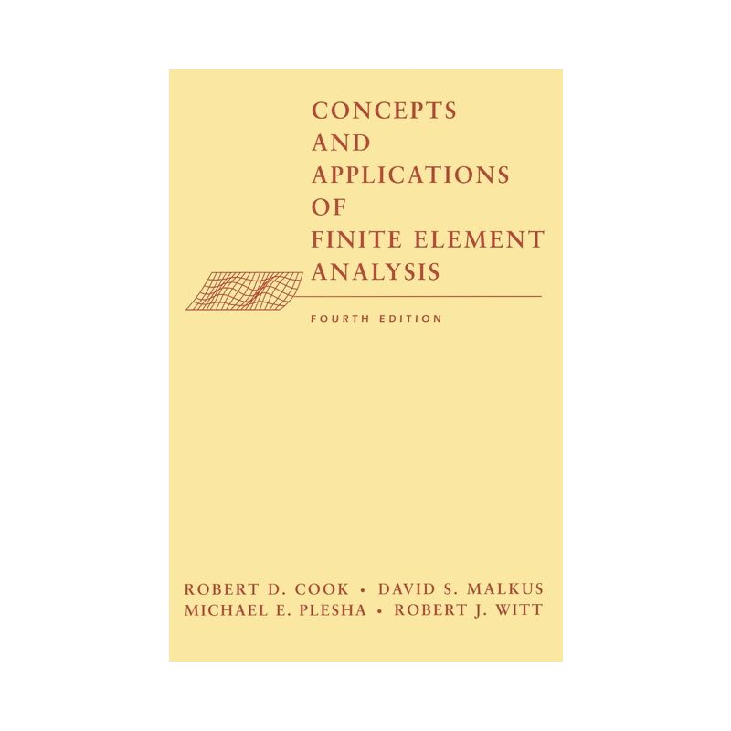Concepts and Applications of Finite Element Analysis - 4th Edition by  Robert D Cook & David S Malkus & Michael E Plesha & Robert J Witt (Hardcover), 1 of 2
