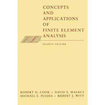 Concepts and Applications of Finite Element Analysis - 4th Edition by  Robert D Cook & David S Malkus & Michael E Plesha & Robert J Witt (Hardcover)