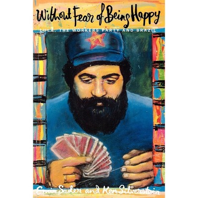 Without Fear of Being Happy - by  Emir Sader & Ken Silverstein (Paperback)