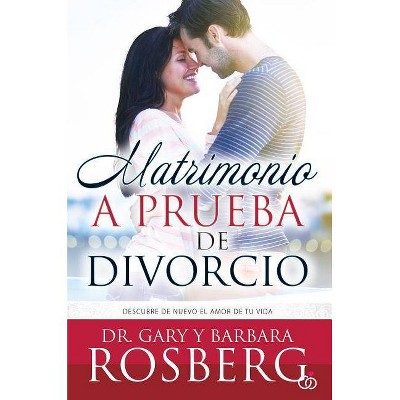 Matrimonio A Prueba de Divorcio - by  Gary Rosberg (Paperback)