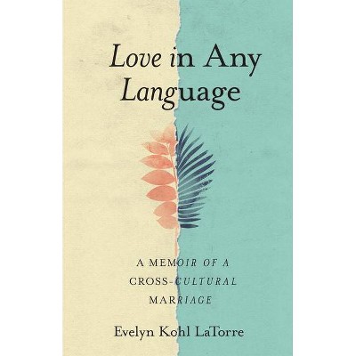 Love in Any Language - by  Evelyn Kohl Latorre (Paperback)