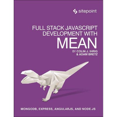 Full Stack JavaScript Development with Mean - by  Colin J Ihrig & Adam Bretz (Paperback)