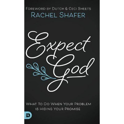 Expect God - by  Rachel Shafer (Hardcover)