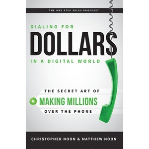 Dialing for Dollars in a Digital World - by  Christopher Noon & Matthew Noon (Paperback) - 1 of 1
