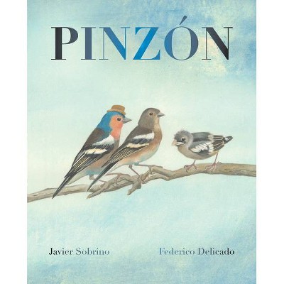 Pinzón (Finch) - by  Javier Sobrino (Hardcover)