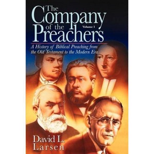 Company of the Preachers, vol 1 - by  David L Larsen (Paperback) - 1 of 1