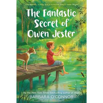 The Fantastic Secret of Owen Jester - by  Barbara O'Connor (Paperback)