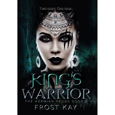 King's Warrior - by  Frost Kay (Hardcover)