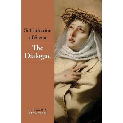 The Dialogue of St Catherine of Siena - by  St Catherine Of Siena (Paperback)