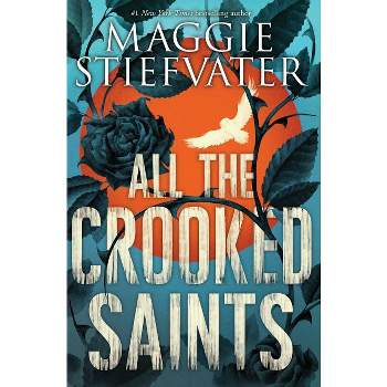 All the Crooked Saints - by  Maggie Stiefvater (Paperback)