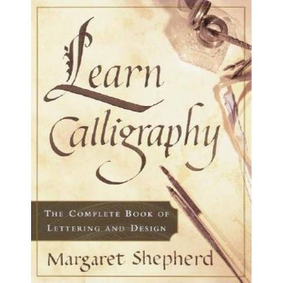  Learn Calligraphy - by  Margaret Shepherd (Paperback) 