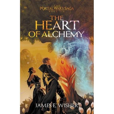 The Heart of Alchemy - by  James E Wisher (Paperback)