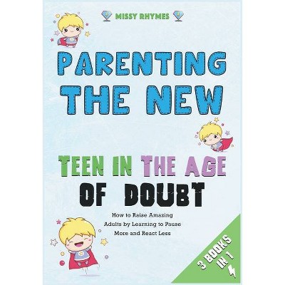 Parenting the New Teen in the Age of Doubt [3 in 1] - by  Missy Rhymes (Paperback)