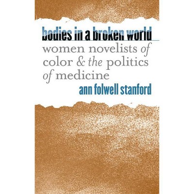 Bodies in a Broken World - (Studies in Social Medicine) by  Ann Folwell Stanford (Paperback)