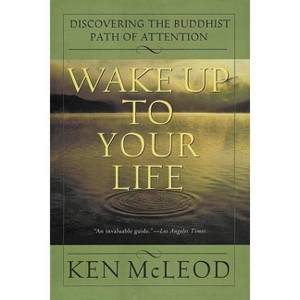 Wake Up to Your Life - by  Ken McLeod (Paperback) - 1 of 1