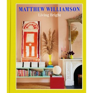 Living Bright - by  Matthew Williamson (Hardcover) - 1 of 1