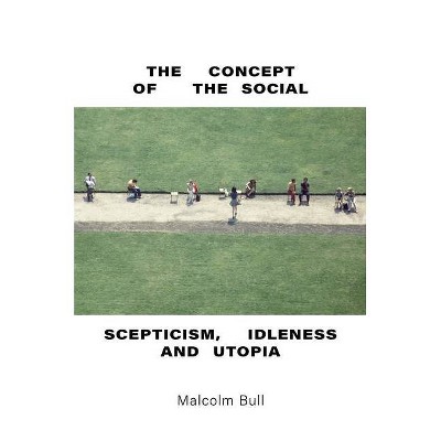 The Concept of the Social - by  Malcolm Bull (Hardcover)