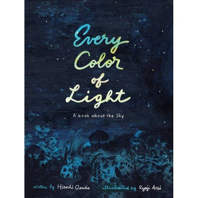 Every Color of Light - by  Hiroshi Osada (Hardcover)