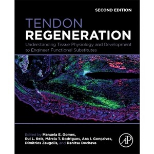 Tendon Regeneration - 2nd Edition by  Manuela E Gomes & Rui L Reis & Márcia T Rodrigues & Ana Gonçalves & Dimitrios Zeugolis & Denitsa Docheva - 1 of 1