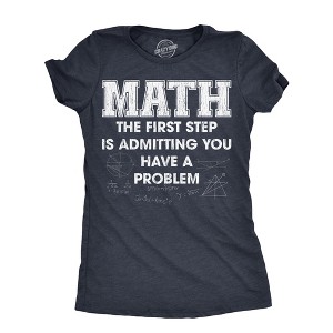 Womens Math The First Step Is Admitting You Have A Problem T Shirt Funny Nerdy School Joke Tee For Ladies - Crazy Dog Women's T Shirt - 1 of 4