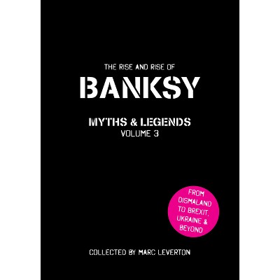 Banksy. Myths and Legends Volume 3 - 3rd Edition by  Marc Leverton (Paperback)