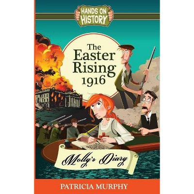 The Easter Rising 1916 - (Hands on History) by  Patricia Murphy (Paperback)