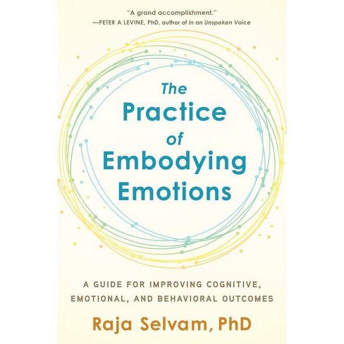 The Practice of Embodying Emotions - by  Raja Selvam (Paperback) - image 1 of 1