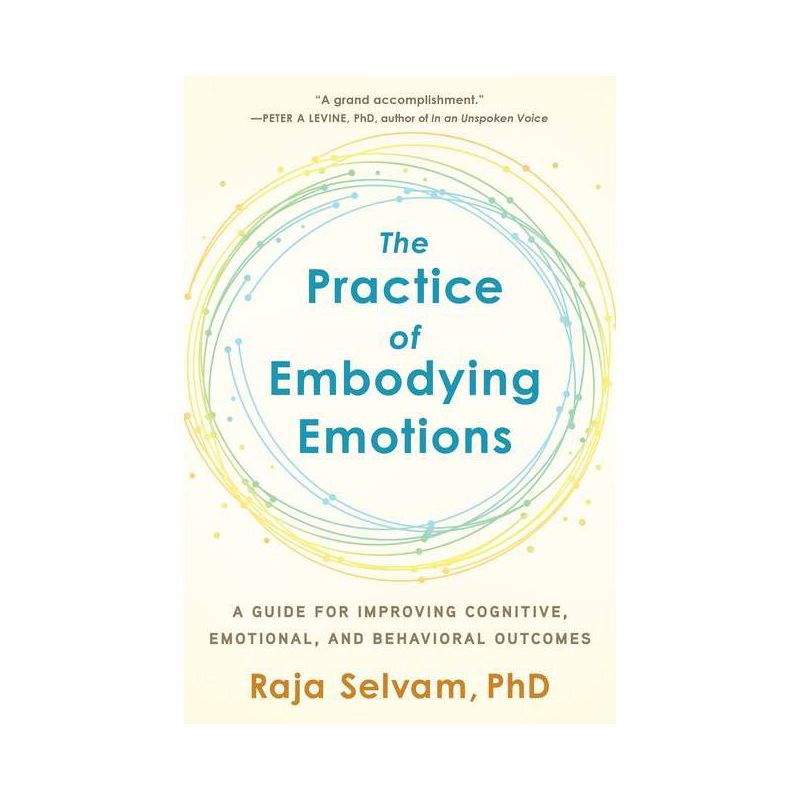 The Practice of Embodying Emotions - by  Raja Selvam (Paperback), 1 of 2