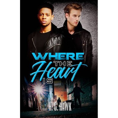 Where the Heart Is - by  H G Hawk (Paperback)