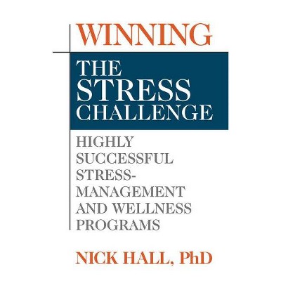 Winning the Stress Challenge - by  Nick Hall (Paperback)