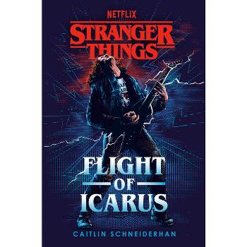 Stranger Things: Flight of Icarus - by  Caitlin Schneiderhan (Hardcover)