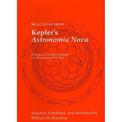 Selections from Kepler's Astronomia Nova - (Science Classics Module for Humanities Studies) by  Johannes Kepler (Paperback)