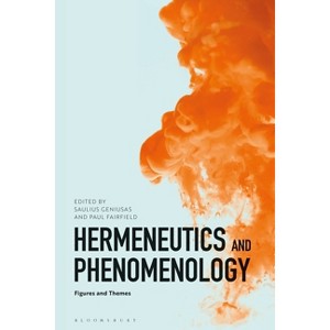 Hermeneutics and Phenomenology - by  Saulius Geniusas & Paul Fairfield (Paperback) - 1 of 1