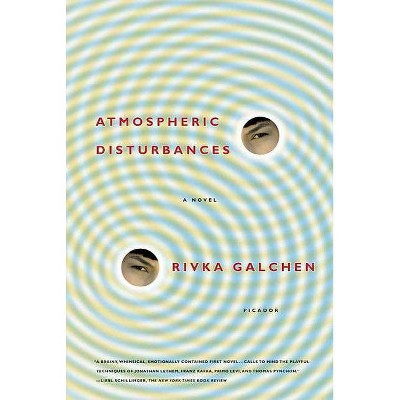 Atmospheric Disturbances - by  Rivka Galchen (Paperback)