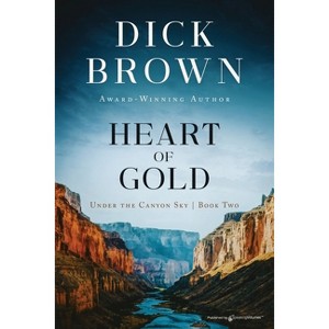 Heart of Gold - (Under the Canyon Sky) by  Dick Brown (Paperback) - 1 of 1