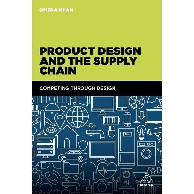 Product Design and the Supply Chain - by  Omera Khan (Paperback)