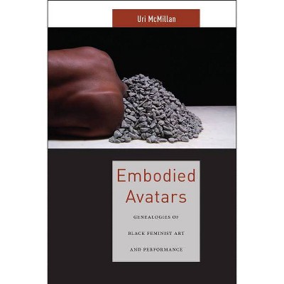 Embodied Avatars - (Sexual Cultures) by  Uri McMillan (Paperback)