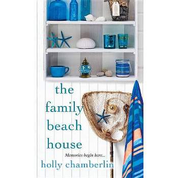 The Family Beach House - (Yorktide, Maine Novel) by  Holly Chamberlin (Paperback)