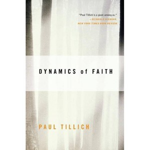Dynamics of Faith - (Perennial Classics) by  Paul Tillich (Paperback) - 1 of 1