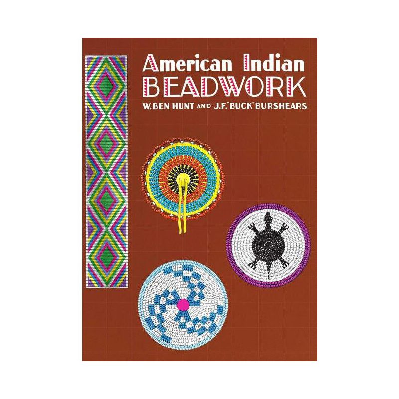 American Indian Beadwork - (Beadwork Books) by  J F Buck Burshears & W Ben Hunt (Paperback), 1 of 2