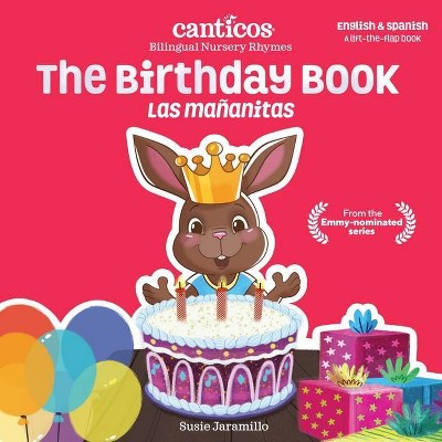 The Birthday Book / Las Mañanitas - (Canticos Bilingual Nursery Rhymes) by  Jaramillo Susie (Board Book)