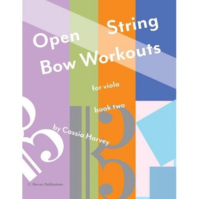 Open String Bow Workouts for Viola, Book Two - by  Cassia Harvey (Paperback)