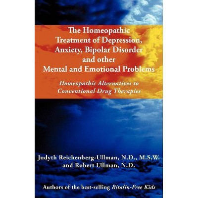 The Homeopathic Treatment of Depression, Anxiety, Bipolar and Other Mental and Emotional Problems - (Paperback)