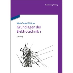 Grundlagen der Elektrotechnik 1 - 3rd Edition by  Wolf-Ewald Büttner (Paperback) - 1 of 1