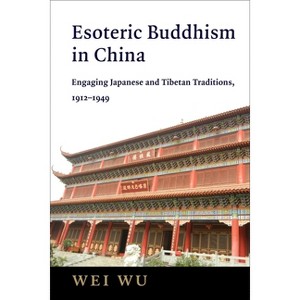 Esoteric Buddhism in China - (The Sheng Yen Chinese Buddhist Studies) by  Wei Wu (Paperback) - 1 of 1