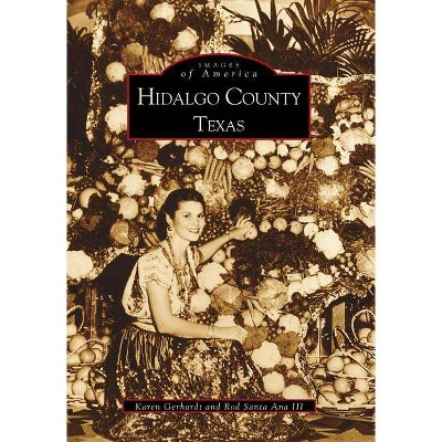 Hidalgo County - by Karen Gerhardt (Paperback)