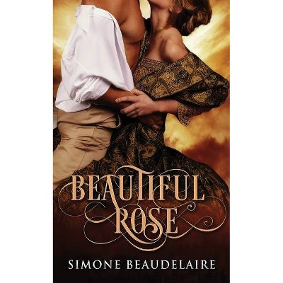 Beautiful Rose - by  Simone Beaudelaire (Paperback)